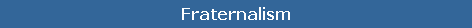 Fraternalism