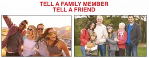 Take advantage today our Tell a Family Member!